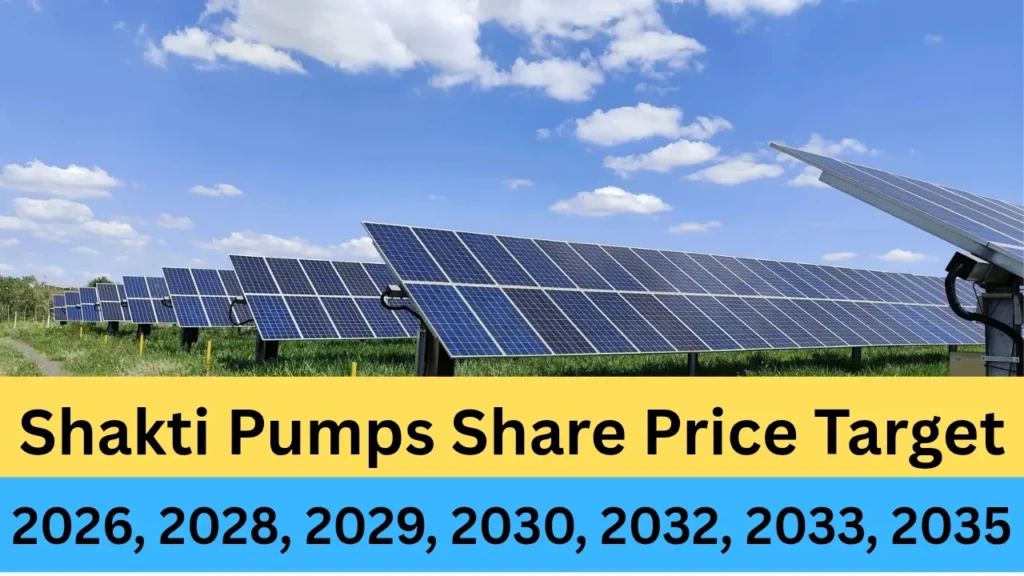 Shakti Pumps Share Price Target 2026, 2028, 2029, 2030, 2032, 2033, 2035